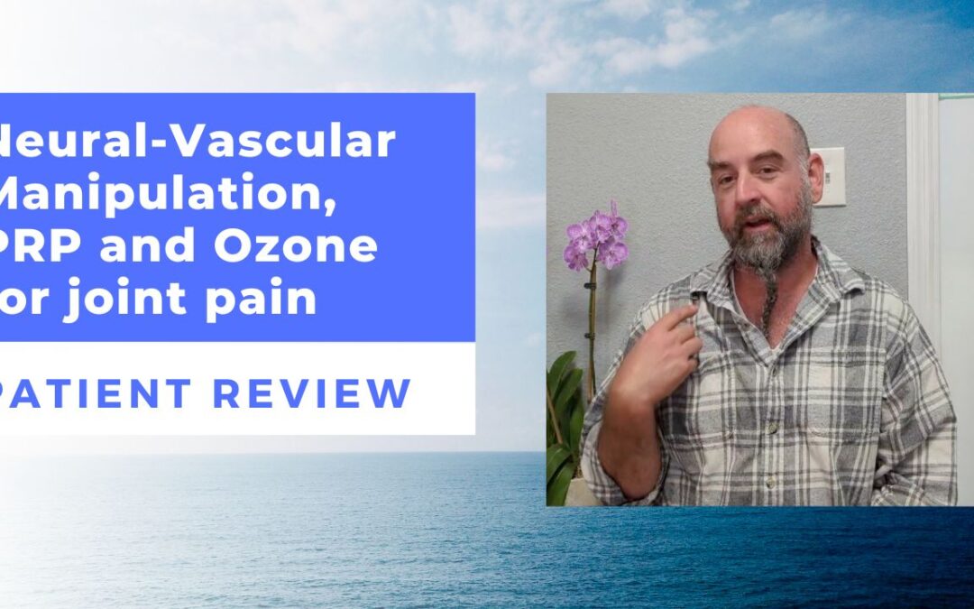 Neural-Vascular Manipulation, PRP and Ozone for joint pain